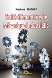 Stéphane Flachat - Traité élémentaire de mécanique industrielle.