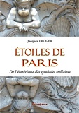 Jacques Troger - Etoiles de Paris - De l'ésotérisme des symboles stellaires.