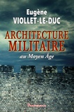 Eugène Viollet-le-Duc - L'Architecture militaire au Moyen Age.