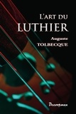 Auguste Tolbecque - L'art du luthier.