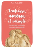 Marie-Aude Binet - Tendresse, amour et volupté - Un mois pour renouveler votre intimité conjugale.