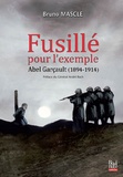 Bruno Mascle - Fusillé pour lexemple, Abel Garçault (1894-1914).