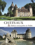 Alain Cassaigne - Châteaux & édifices remarquables de l'Indre.
