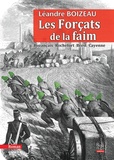 Léandre Boizeau - Les Forçats de la faim - Buzançais-Rochefort-Brest-Cayenne.
