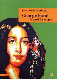 Jean-Claude Sandrier - George Sand - Le parti du peuple.