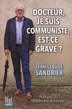 Jean-Claude Sandrier - Docteur, je suis communiste, est-ce grave ?.
