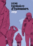  Zep - Une histoire d'hommes.