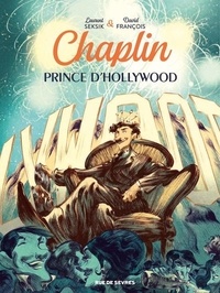 Laurent Seksik et David François - Chaplin Tome 2 : Prince d'Hollywood.