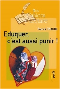 Patrick Traube - Eduquer, c'est aussi punir !.