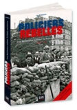 Luc Rudolph - Policiers rebelles - Une Résistance oubliée : la Police parisienne (1940-44).
