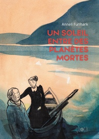 Anneli Furmark - Un soleil entre des planètes mortes.