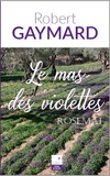 Robert Gaymard - Le mas des violettes.