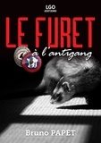 Bruno Papet - Le furet à l'antigang.