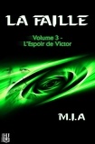  M.i.a - La Faille 3 : La Faille - Volume 3 : L'espoir de Victor.