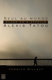 Yannick Billaut - Seul au monde quand on s'appelle Alexis Tatou.