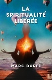 Marc Dorel - La spiritualité libérée.