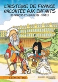 Lisa d' Orazio et Frédéric Bertocchini - L'histoire de France racontée aux enfants Tome 3 : De François Ier à Louis XIV.