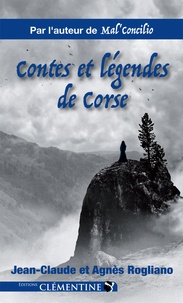 Jean-Claude Rogliano et Agnès Rogliano - Contes et légendes de Corse.