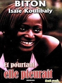 Isaïe Biton Koulibaly - Et pourtant elle pleurait.