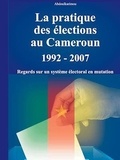  Abdoulkarimou - La pratique des élections au Cameroun 1992 - 2007.