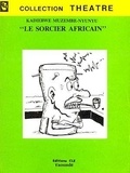 Kadiebwe Muzembe-Nyunyu - Le sorcier africain - Théâtre.
