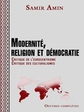Samir Amin - Modernité, religion et démocratie.