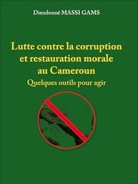 Dieudonné Massi Gams - Lutte contre la corruption et la restauration morale du Cameroun.