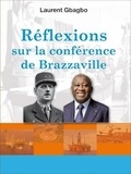 Laurent Gbagbo - Réflexions sur la conférence de Brazzaville.