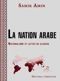 Samir Amin - La nation arabe - Nationalisme et luttes de classes.