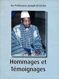 Cheikh Guèye et Raphaël Ndiaye - Hommages et Témoignages Au Professeur Joseph Ki-Zerbo.