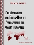 Samir Amin - L'hégémonisme des États Unis et l'effacement du projet européen.