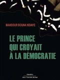 Mansour Bouna NDiaye - Le prince qui croyait à la démocratie.