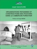 Joseph Gabriel Elong - Organisations paysannes et construction des pouvoirs dans le Cameroun forestier - Roman.