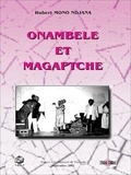 Hubert Mono Ndjana - Onambele et Magaptche - Une histoire d'amour en quatre actes.