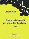 Josué Guébo - L'Enfant qui disparaît est une lettre d'alphabet.