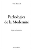 Yves Bannel - Pathologies de la Modernité.