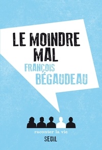 François Bégaudeau - Le moindre mal.