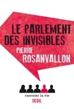 Pierre Rosanvallon - Le Parlement des invisibles.