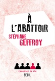 Stéphane Geffroy - A l'abattoir.