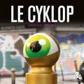 Nicolas Gzeley - Le Cyklop - Fantaisies urbaines.