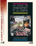 Frédéric Gimello-Mesplomb et Pascal Laborderie - La Ligue de l'enseignement et le cinéma - Une histoire de l'éducation à l'image (1945-1989).