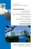Pascal Plas et Damien Roets - L'adaptation du droit pénal français à l'institution de la cour pénale internationale.