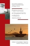Caroline Chamard-Heim et Philippe Yolka - Patrimoine(s) et équipements militaires - Aspects juridiques.