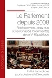 Sophie de Cacqueray et Sophie Hutier - Le parlement depuis 2008 - Renforcement, statu quo ou retour au(x) fondement(s) de la Ve république.