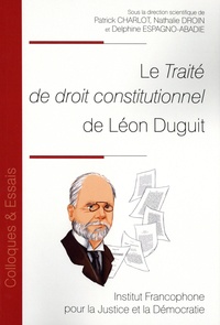 Patrick Charlot et Nathalie Droin - Le traité de droit constitutionnel de Léon Duguit.