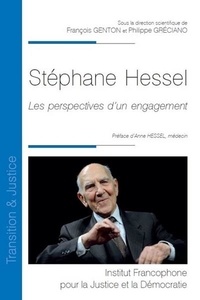 François Genton et Philippe Gréciano - Stéphane Hessel - Les perspectives d'un engagement.