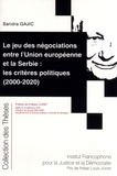 Sandra Gajic - Le jeu des négociations entre l'Union Européenne et la Serbie : les critères politiques - (2000-2020).
