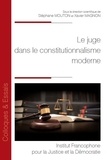 Stéphane Mouton et Xavier Magnon - Le juge dans le constitutionnalisme moderne.