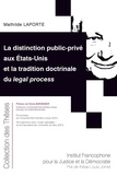 Mathilde Laporte - La distinction public-privé aux États-Unis et la tradition doctrinale du legal process.