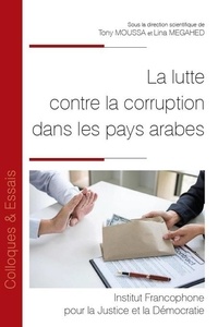 Tony Moussa et Lina Megahed - La lutte contre la corruption dans les pays arabes.